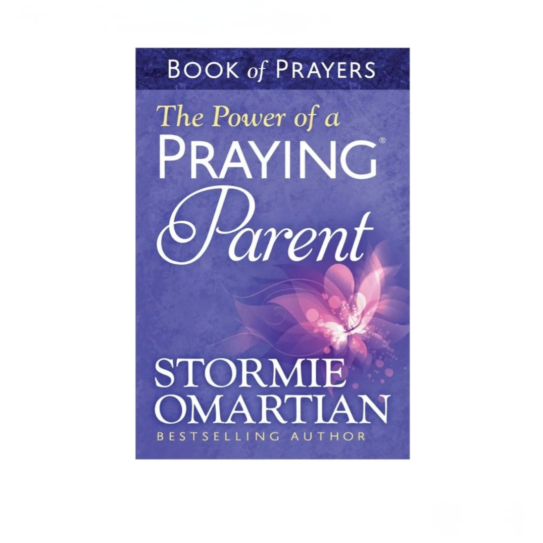 The Power of a Praying Parent *Book of Prayers*